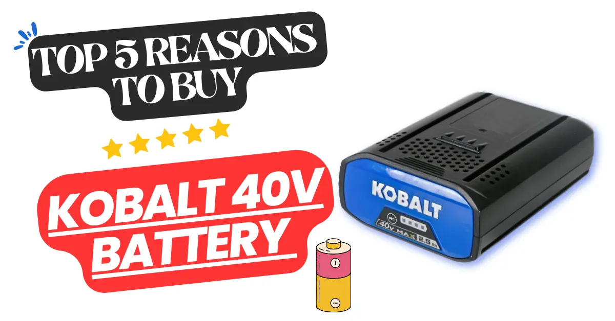 Top 5 Reasons Why the Kobalt 40V Battery is a Game-Changer for Your Tools